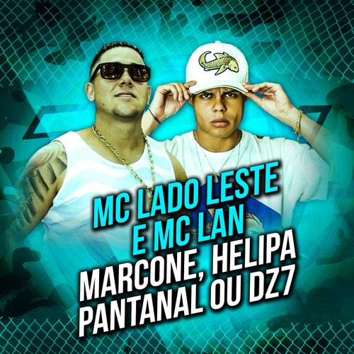 Marcone, Helipa, Pantanal ou dz7