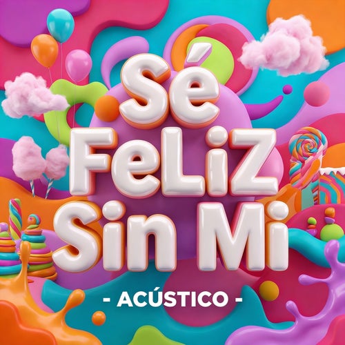 Sé Feliz Sin Mi (Acústico)