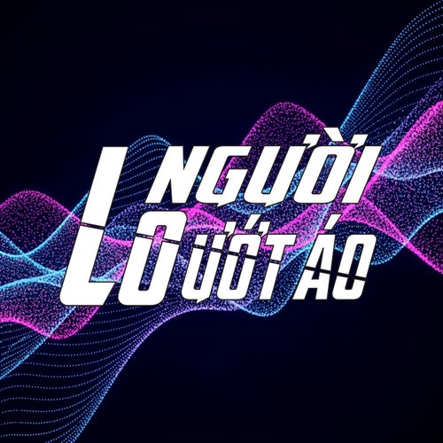 Lo Người Ướt Áo (Vinahouse)