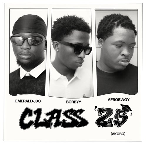 Class’25 (Akobo) [feat. Emerald JBO & Afrobwoy]