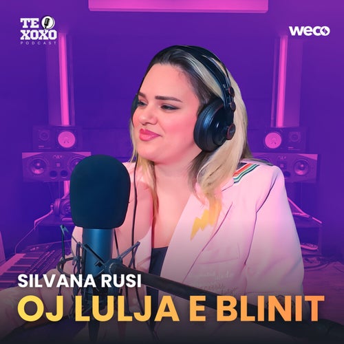 Oj lulja e blinit (TE XOXO Podcast)