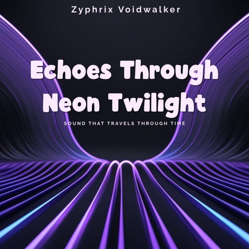 Echoes Through Neon Twilight