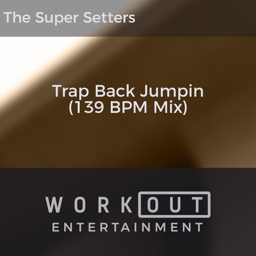 Trap Back Jumpin (139 BPM Mix)