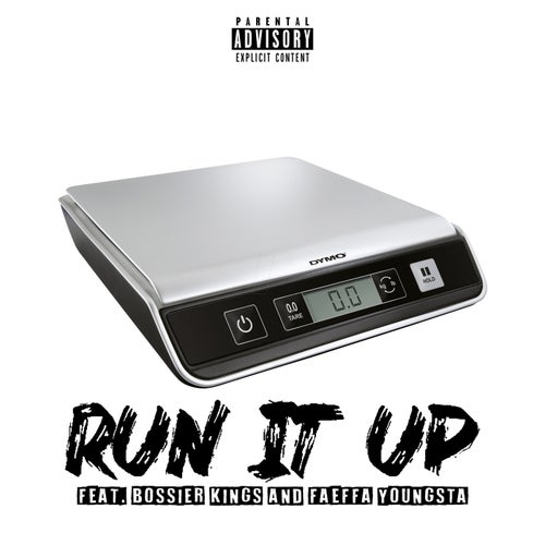 Run It Up (feat. Bossier Kings & FaEffa Youngsta)