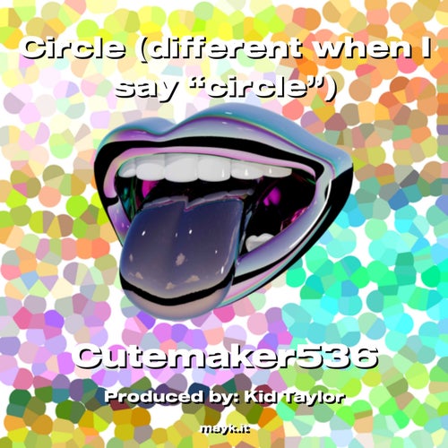 Circle (different when I say circle)