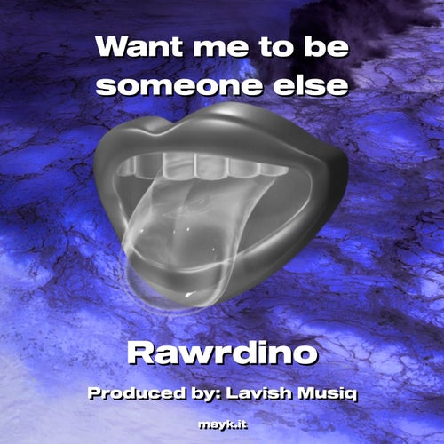 Want me to be someone else
