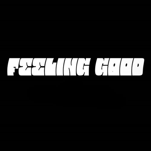 FEELING GOOD