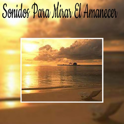 Sonidos Para Mirar El Amanecer