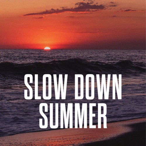 Slow Down Summer