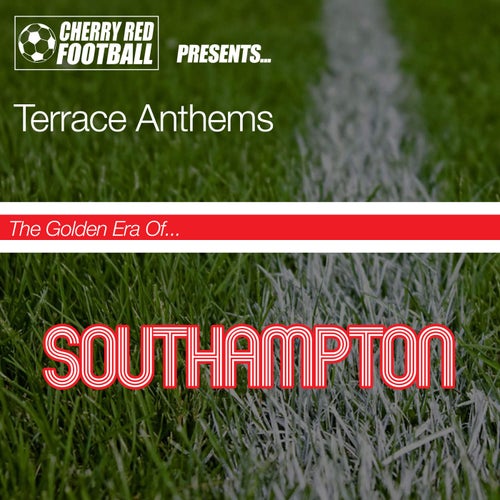 The Golden Era of Southampton: Terrace Anthems