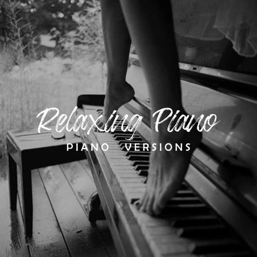 Relaxing Piano - Piano Versions