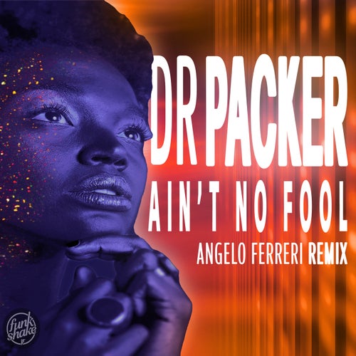 Ain't No Fool (Angelo Ferreri Remix)