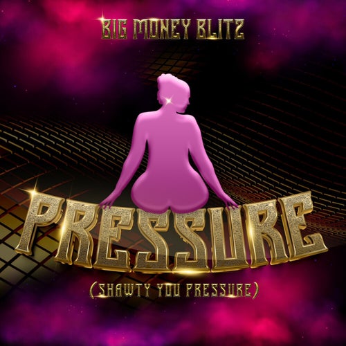 Pressure (Shawty You Pressure)