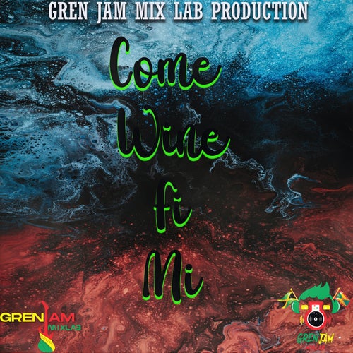 Come Wine Fi Mi (feat. Dwayne Young)