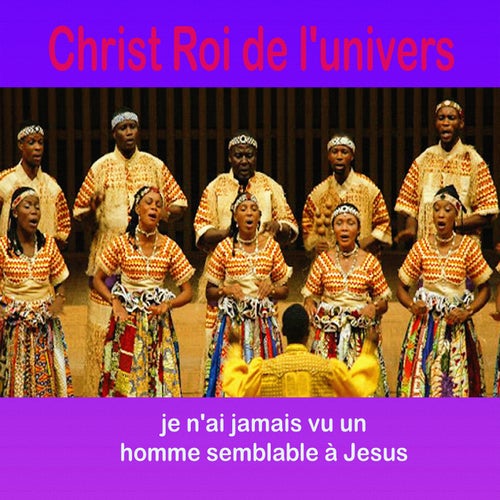 Je n'ai jamais vu un homme semblable à Jésus