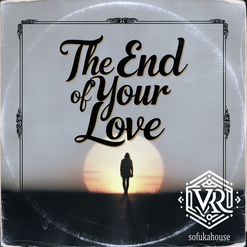 The end of your love