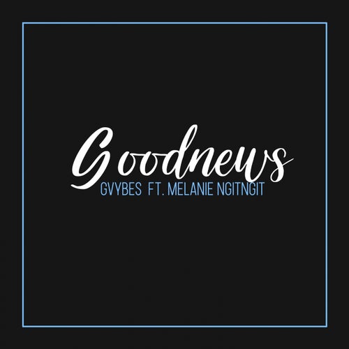 Good News (feat. Melanie Ngitngit)