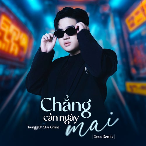 Chẳng Cần Ngày Mai (Ness Remix)