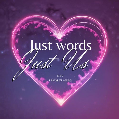 Just words, Just us (Original, Love)
