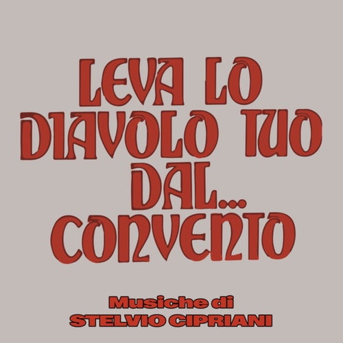 Leva lo diavolo tuo dal... convento (Original Soundtrack)