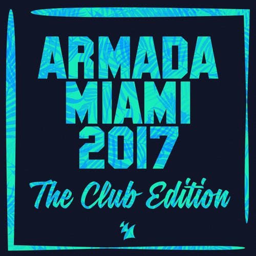 Armada Miami 2017 (The Club Edition)