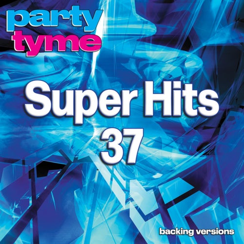 Super Hits 37 - Party Tyme (Backing Versions)