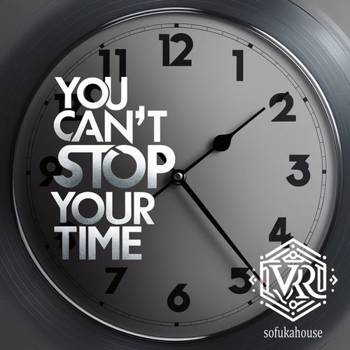 You can't stop your time