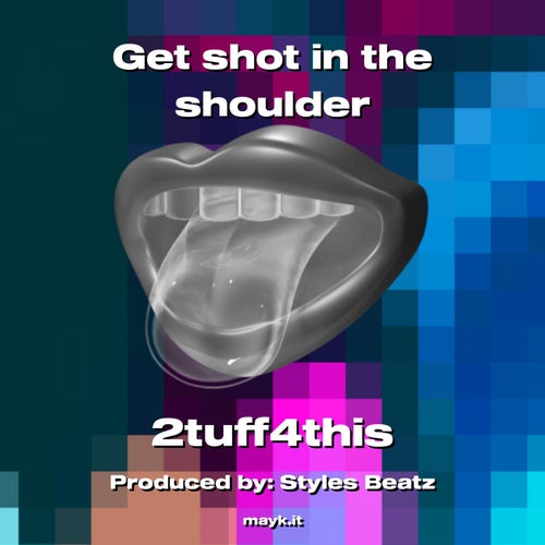 Get shot in the shoulder