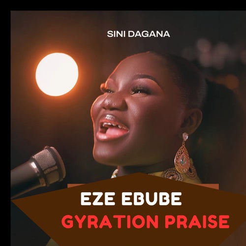 Eze Ebube Gyration Praise