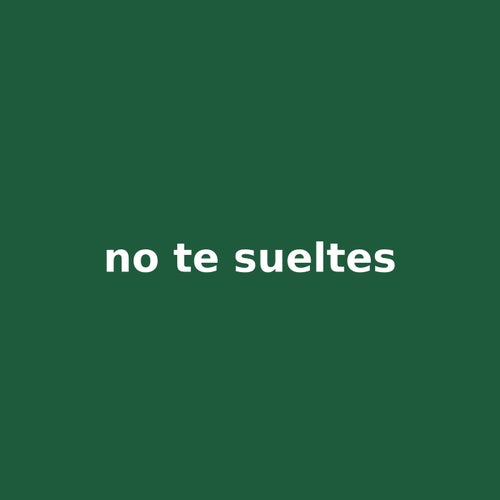 no te sueltes