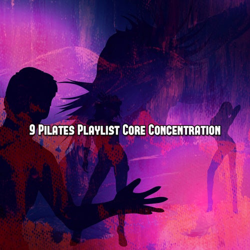 9 Pilates Playlist Core Concentration