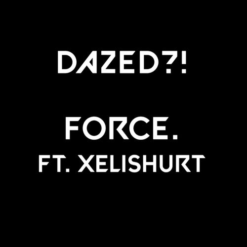 FORCE. (feat. Xelishurt)