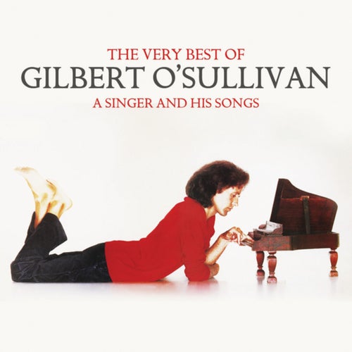 The Very Best of Gilbert O'Sullivan (A Singer and His Songs)