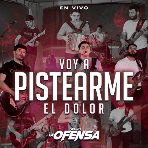 Voy A Pistearme El Dolor (En Vivo)