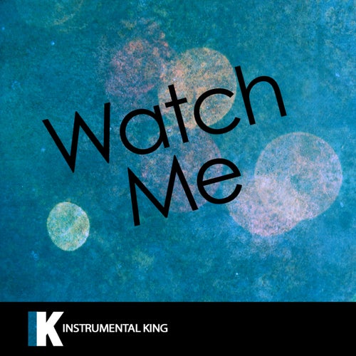 Watch Me (In the Style of Silento) [Karaoke Version]- Single