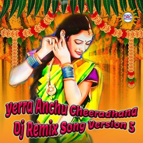 Yerra Anchu Cheeradhana (Dj Remix Song Version 5)