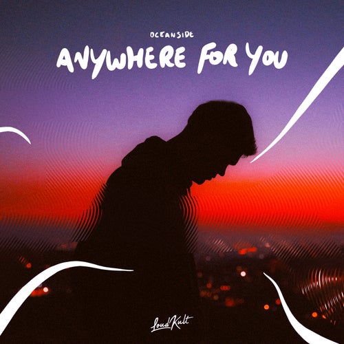 Anywhere For You