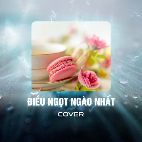 Điều Ngọt Ngào Nhất (Cover)