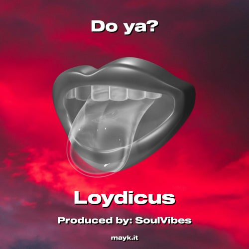 Do ya?