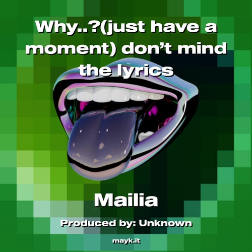 Why..? (just have a moment) don't mind the lyrics