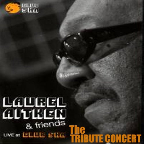Live at Club Ska: The Laurel Aitken Tribute Concert (Live)