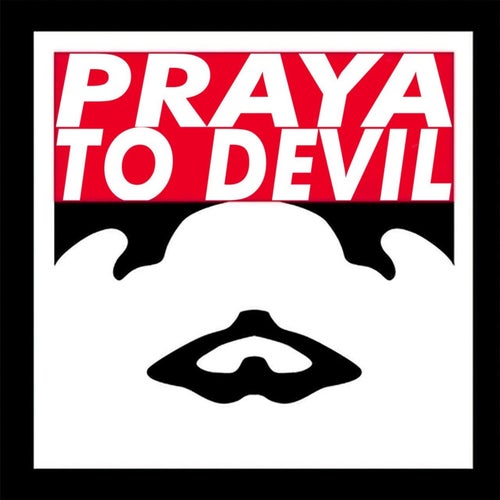 PRAYA TO DEVIL