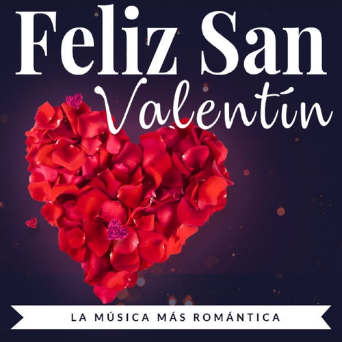 Feliz San Valentin (La Música Más Romántica)