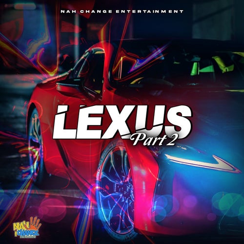 Nah Change - Lexus Part 2