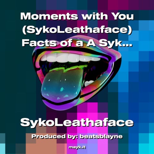 Moments with You (SykoLeathaface) Facts of a A SykosisBeat Story 2023 #IMakeHotFLames/Beats #Prot