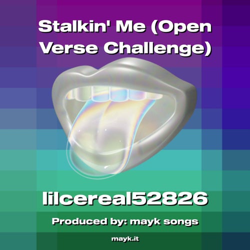 Stalkin Me (Open Verse Challenge)