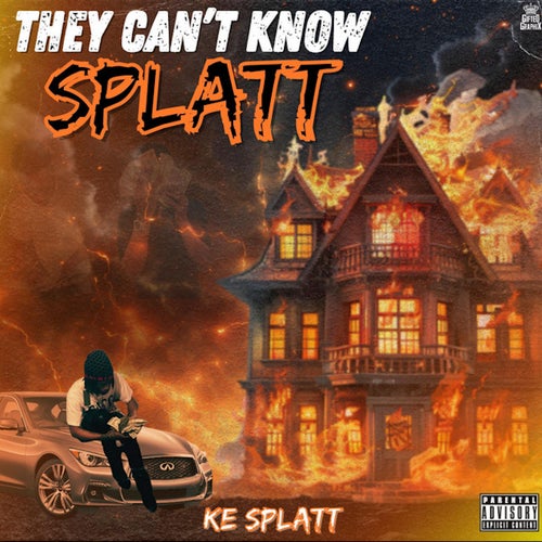 THEY CANT KNOW SPLATT