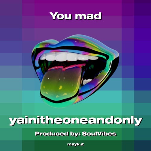 You mad