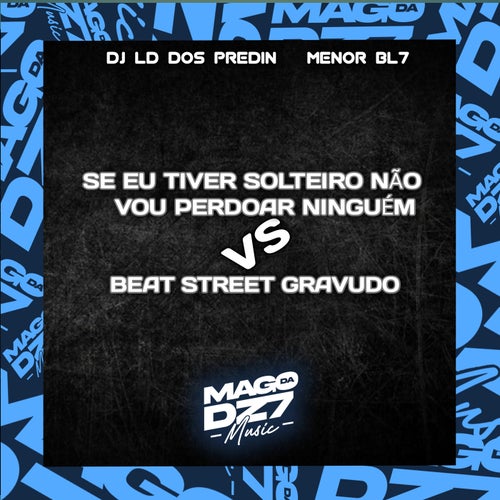 SE EU TIVER SOLTEIRO NÃO VOU PERDOAR NINGUÉM VS BEAT STREET GRAVUDO