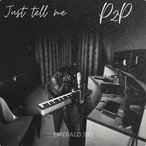 Just Tell Me  &  P2P